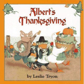 Albert's Thanksgiving (Albert (Atheneum)) Leslie Tryon 9780689318658 Books