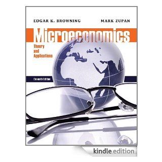 Microeconomic Theory and Applications, 11th Edition eBook Edgar K. Browning, Mark A. Zupan Kindle Store