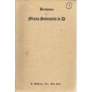 Beethoven   Missa Solemnis in D   For 4 Solo Voices, Chorus & Orchestra   Vocal Score Various Books