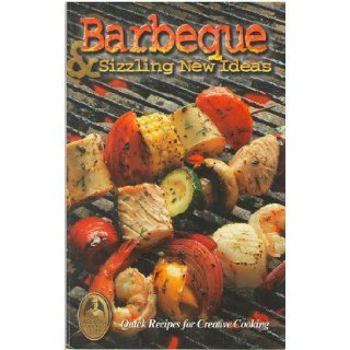 Barbeque Sizzling New Ideas (Quick Recipes for Creative Cooking) Leslie Bloom Books