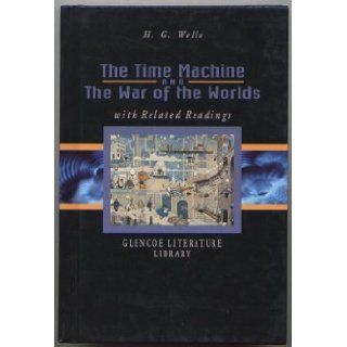 The Time Machine and The War of the Worlds with Related Readings H. G. Wells 9780078260926 Books