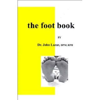The Foot Book John Lazar 9781883938963 Books