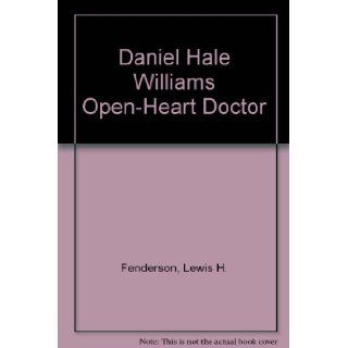 Daniel Hale Williams Open Heart Doctor Lewis H. Fenderson Books
