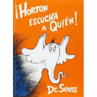 Horton Escucha a Quien (Horton Hears a Who)(Spanish Edition) Dr. Seuss, Yanitzia Canetti 9781930332355 Books