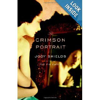 The Crimson Portrait A Novel Jody Shields 9780316785280 Books