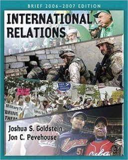 International Relations, Brief 2006 2007 Edition (3rd Edition) (MyPoliSciLab Series) (9780321434319) Joshua S. Goldstein, Jon C. Pevehouse Books