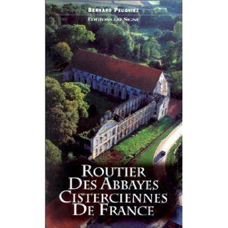 Routier des abbayes cisterciennes de France (French Edition) Bernard Peugniez 9782877181518 Books