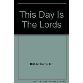 This Day Is The Lords Corrie Ten BOOM Books