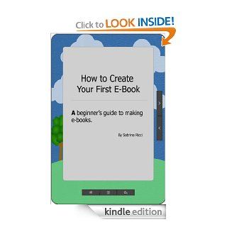 How to Create Your First E Book eBook Sabrina Ricci Kindle Store