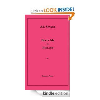 Dirty Me in Ireland eBook J.J. Savage Kindle Store