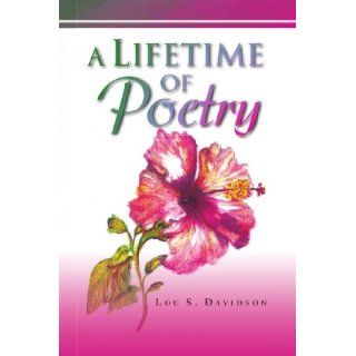 A Lifetime of Poetry Lou Davidson 9781436391870 Books