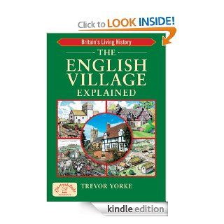 The English Village Explained Britain’s Living History (England's Living History) eBook Trevor Yorke Kindle Store