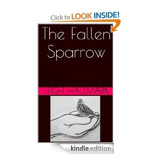 The Fallen Sparrow   Kindle edition by Leigh Hallmark. Religion & Spirituality Kindle eBooks @ .