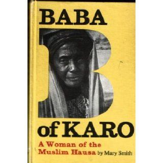 Baba of Karo A Woman of the Muslim Hausa Baba, Mary F. Smith 9780300027341 Books