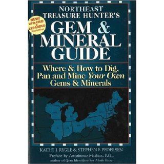 Northeast Treasure Hunter's Gem & Mineral Guide Where & How to Dig, Pan and Mine Your Own Gems & Minerals (Treasure Hunter's Gem & Mineral Guides) Kathy J. Rygle, Stephen F. Pedersen 9780943763392 Books