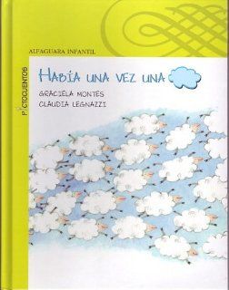 Habia una vez una nube (Spanish Edition) Graciela Montes, Claudia Legnazzi 9781598202144 Books