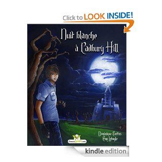 Nuit blanche  Cadbury Hill (French Edition)   Kindle edition by Dominique Curtiss, Emy Lebugle. Children Kindle eBooks @ .