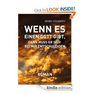 Wenn es einen Gott gibt, dann muss er sich bei mir entschuldigen (German Edition) eBook Georg Stojanoff Kindle Store