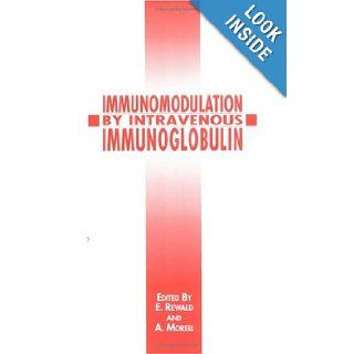 Immunomodulation by Intravenous Immunoglobulin A. Morell, E. Rewald 9781850705109 Books