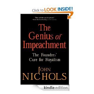 The Genius of Impeachment The Founders' Cure for Royalism eBook John Nichols Kindle Store