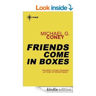 Friends Come in Boxes   Kindle edition by Michael G. Coney. Science Fiction & Fantasy Kindle eBooks @ .
