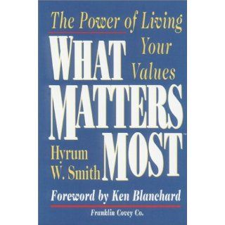 What Matters Most Hyrum W. Smith 9781929494217 Books