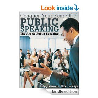 Conquer Your Fear Of Public Speaking   The Art of Public Speaking (Illustrated) eBook J. Berg Esenwein, Dale Carnagy, Dan  Ashton Kindle Store