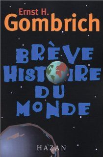 Brve histoire du monde Ernst H. Gombrich 9782850257049 Books