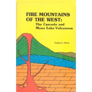 Fire Mountains of the West Stephen L. Harris Books