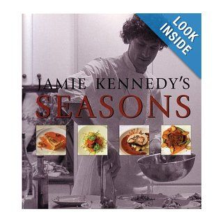 Jamie Kennedy's Seasons Jamie Kennedy 9781552850060 Books