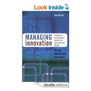 Managing Innovation Integrating Technological, Market and Organizational Change eBook Joe Tidd, John Bessant, Keith Pavitt Kindle Store