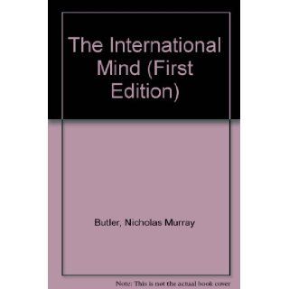 The International Mind (First Edition) Nicholas Murray Butler Books