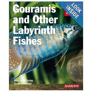 Gouramis and Other Labyrinth Fishes (Barron's Complete Pet Owner's Manuals) Gary Elson, Oliver Lucanus 0027011021053 Books