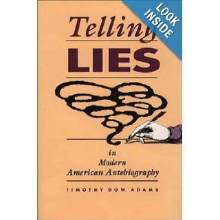 Telling Lies in Modern American Autobiography Timothy Dow Adams 9780807818886 Books