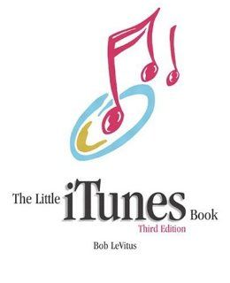Little iTunes Book, The (3rd Edition) (Little Book Series) Bob LeVitus 9780321223753 Books