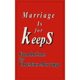 Marriage Is for Keeps Foundations for Christian Marriage John F. Kippley 9780926412118 Books