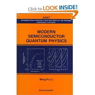 Modern Semiconductor Quantum Physics (International Series on Advanced Solid State Electronics and Technology) Ming Fu Li 9789810215996 Books
