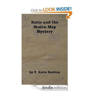 Katie and the Stolen Map Mystery, 2nd edition (Katie Carter Mystery Series) eBook P. Katie Barkley Kindle Store