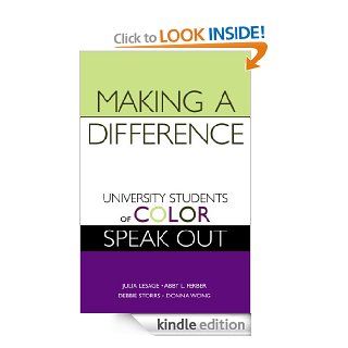 Making a Difference University Students of Color Speak Out eBook Julia Lesage, Abby L. Ferber, Debbie Storrs, Donna Wong Kindle Store
