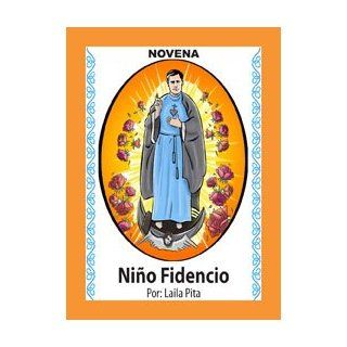 Novena al Nio Fidencio, el Nio Mdico que Sane el Cuerpo de toda Enfermedad. (Corazn Renovado) Laila Pita Books