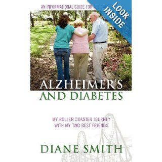 Alzheimer's and Diabetes My Roller Coaster Journey With My Two Best Friends Diane Smith 9781432777203 Books