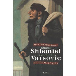 Quand Shlemiel s'en fut  Varsovie et Autres Contes Isaac Bashevis Singer, Franois Roca, Marie Pierre Bay 9782020307215 Books