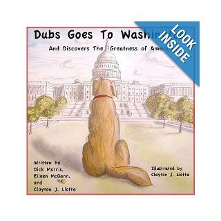 Dubs Goes to Washington [DUBS GOES TO WASHINGTON] [Paperback] Dick"(Author) ; McGann, Eileen(Author); Liotta, Clayton J.(Author) Morris Books