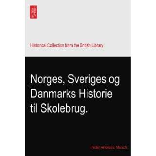 Norges, Sveriges og Danmarks Historie til Skolebrug. Peder Andreas. Munch Books