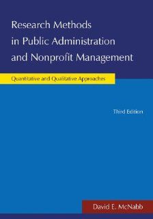 Research Methods in Public Administration and Nonprofit Management Quantitative and Qualitative Approaches David E. McNabb 9780765631305 Books