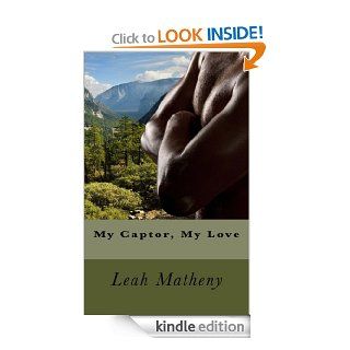 My Captor, My Love (My Series)   Kindle edition by Leah Matheny. Contemporary Romance Kindle eBooks @ .