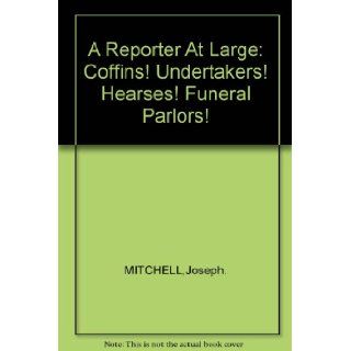 A Reporter At Large Coffins Undertakers Hearses Funeral Parlors Joseph. MITCHELL Books