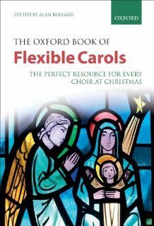 The Oxford Book of Flexible Carols Alan Bullard 9780193364639 Books