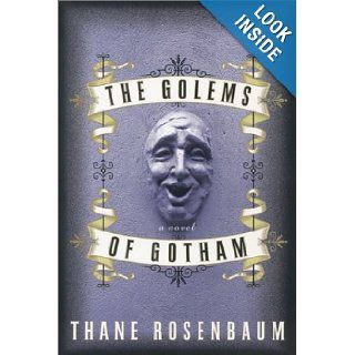 The Golems of Gotham A Novel Thane Rosenbaum 9780060184902 Books