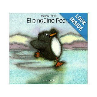 Pinguino Pedro (Spanish Edition) Marcus Pfister 9781558585478 Books